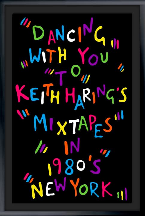 Framed Dancing With You To Keith Haring’s Mixtapes In 1980’s New York
