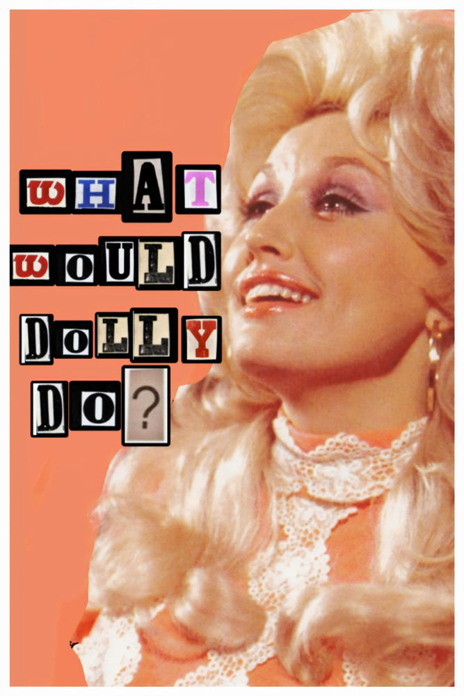 What Would Dolly Do, Mini Print