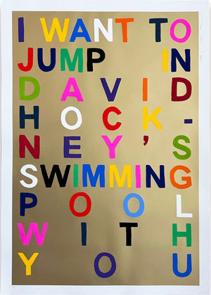 I Want To Jump In David Hockney’s Swimming Pool With You (Gold)