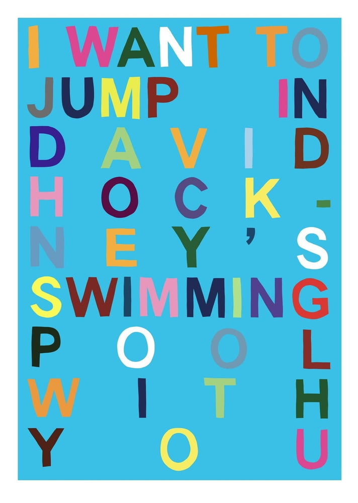 I Want To Jump In David Hockney's Swimming Pool With You (Cyan)