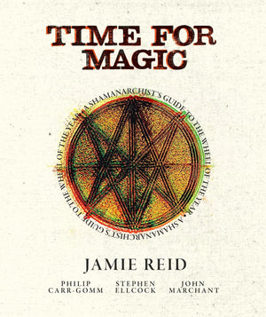 Time for Magic, A Shamanarchist's Guide to the Wheel of the Year