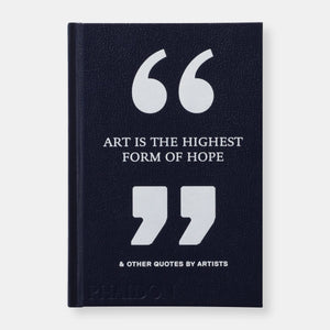 Art Is the Highest Form of Hope & Other Quotes by Artists