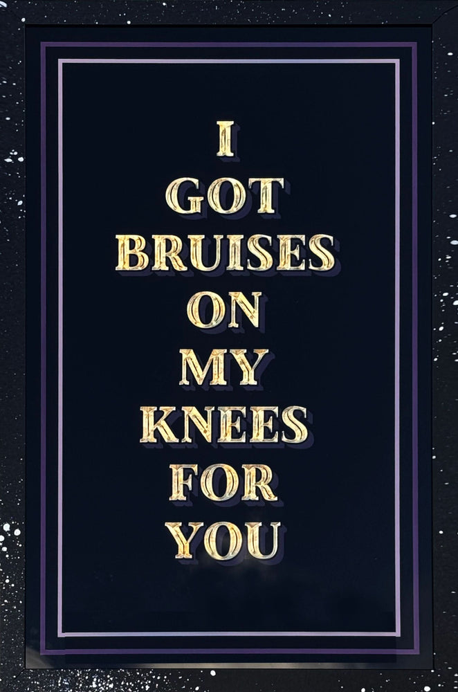 I've Got Bruises on My Knees For You