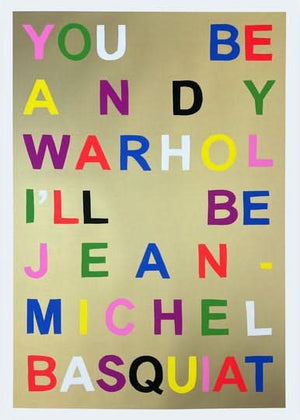 You Be Andy Warhol I'll Be Jean-Michel Basquiat, Gold Ink