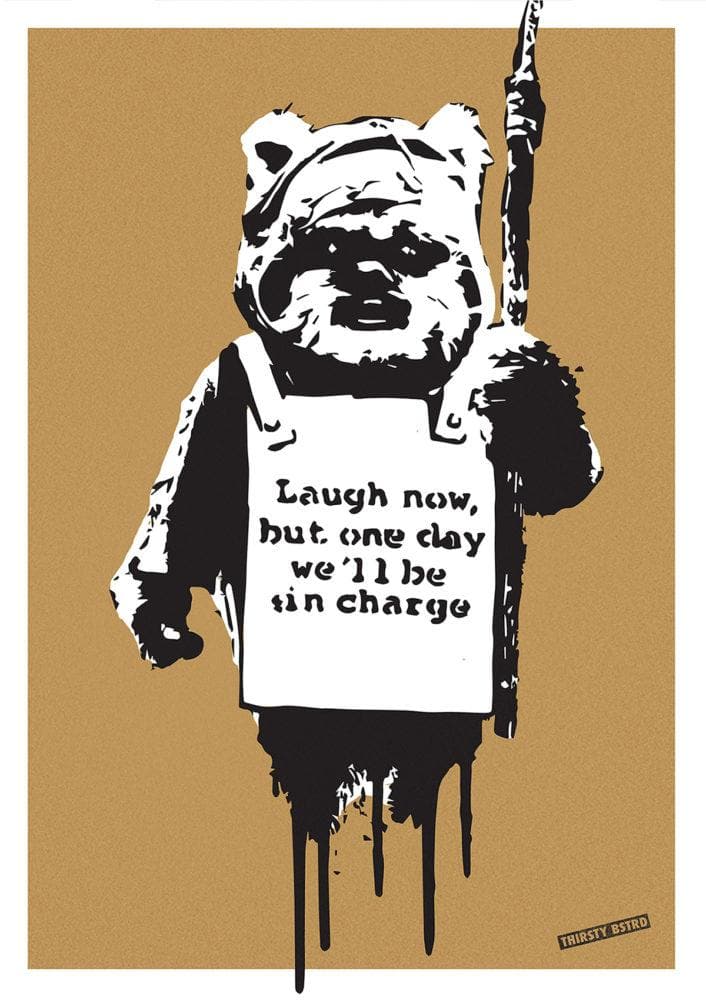 Laugh Now Ewok artwork by Thirsty Bstrd 
