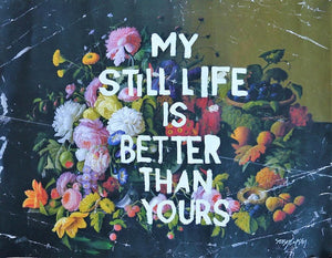 My Still Life is Better Than Your Flowers artwork by Soozy Lipsey 