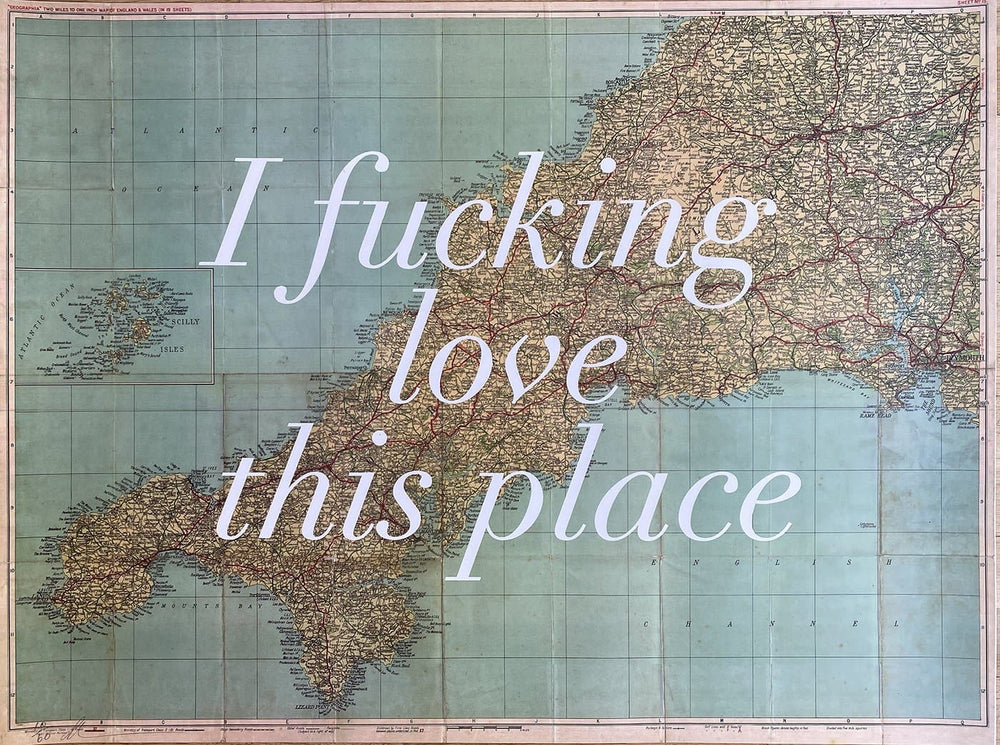 I Fucking Love This Place Cornwall by Dave Buonaguidi | Enter Gallery