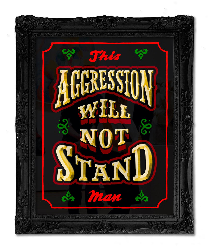 This Aggression Will Not Stand Man
