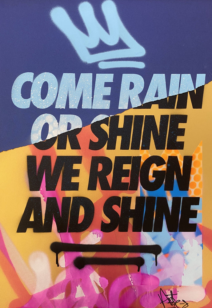 Come Rain or Shine we Reign and Shine artwork by Aroe 