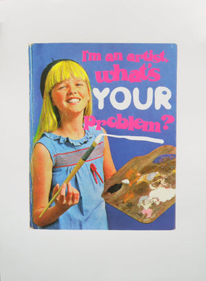 I'm An Artist, What's Your Problem by Magda Archer | Enter Gallery